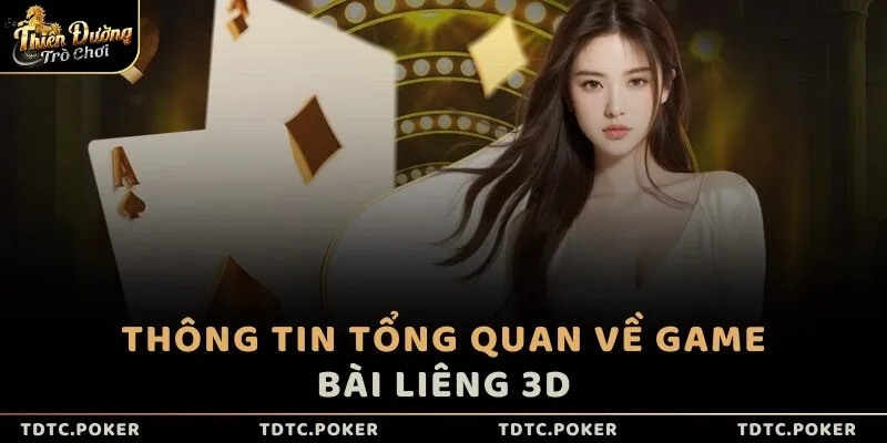 Thông tin tổng quan về game bài Liêng 3D