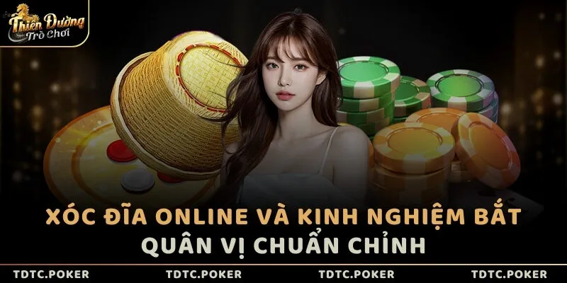 Xóc đĩa online và kinh nghiệm bắt quân vị chuẩn chỉnh